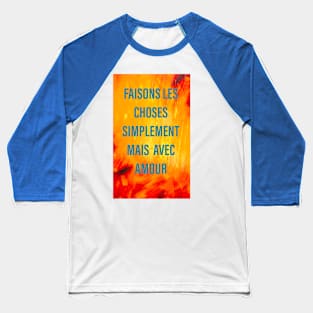 FAISONS LES CHOSES SIMPLEMENT Baseball T-Shirt